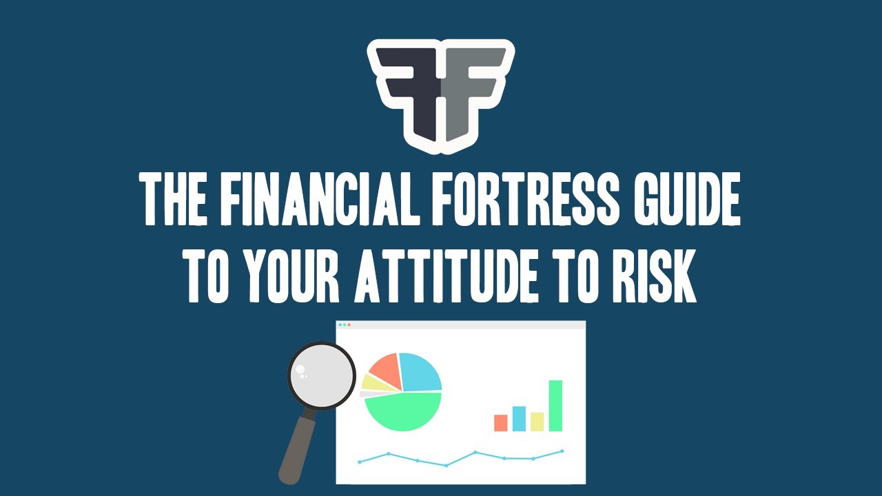 The Financial Fortress Guide To Attitude To Risk