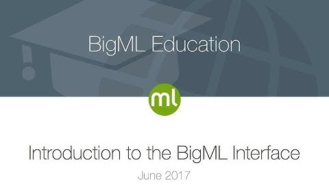Introduction to the BigML Interface