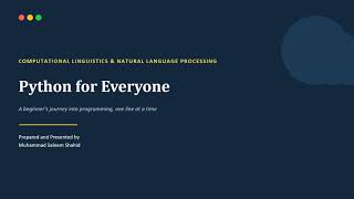 COMPUTATIONAL LINGUISTICS & NATURAL LANGUAGE PROCESSING Python for Everyone