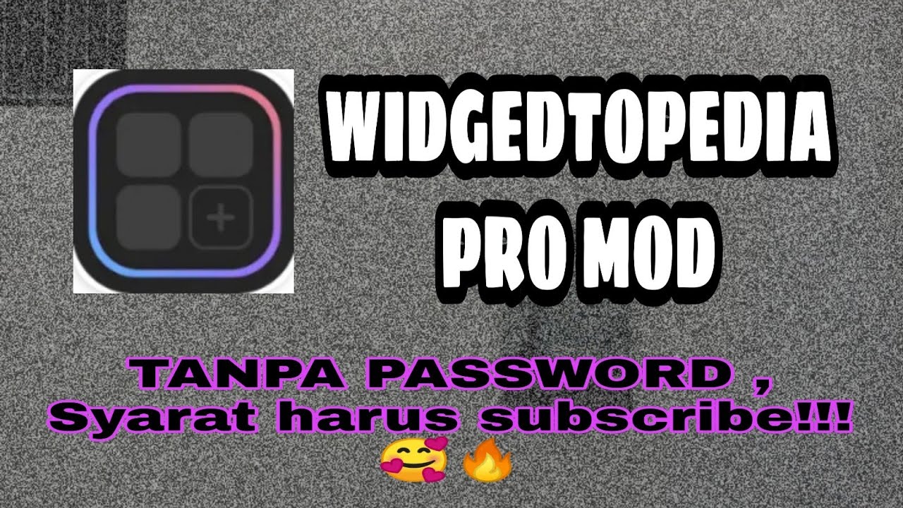 WIDGETOPEDIA PRO MOD  2021 TANPA PASSWORD GRATIS,!!! TINGGAL SUBSCRIBE AJA KAWAN