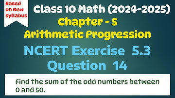 Exercise 5.3 Q 14 | Sum of Odd Numbers Between 0 and 50 in A.P | Class 10 Math | Syllabus 2024 - 25