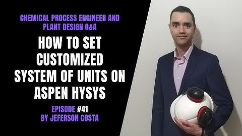 Set your system of units on Aspen Hysys | Customized system of units Aspen Hysys