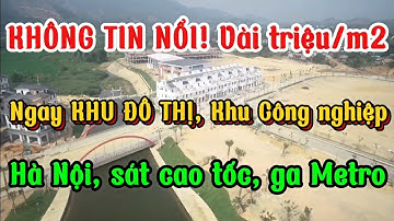 Bán đất nền Hà Nội GIÁ RẺ| Vài tr/m2, sát khu công nghiệp, khu đô thị| Yên Xuân, Thạch Thất, Hòa Lạc