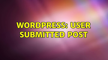 Wordpress: User submitted post