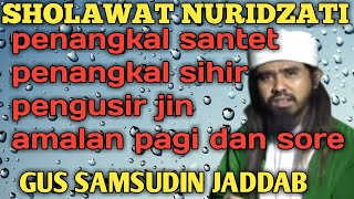 Sholawat Nuridzati Gus Samsudin Jaddab (Lirik dan artinya)
