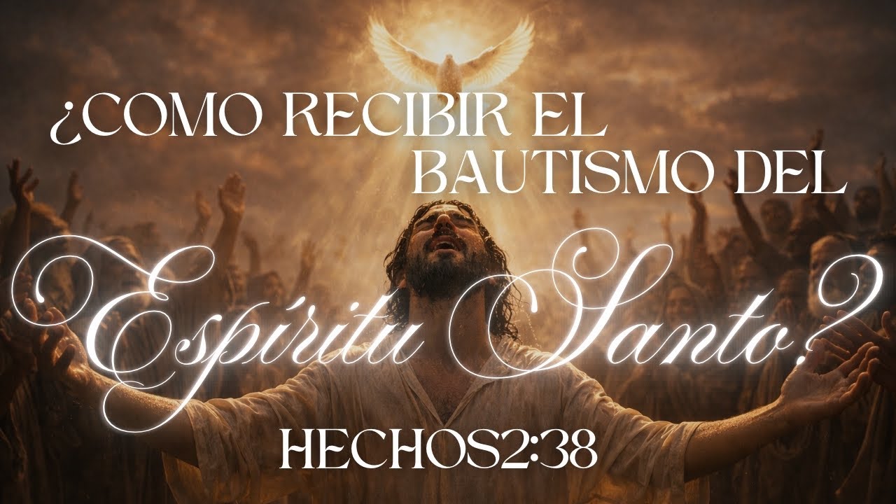 Como Recibir El Bautismo Del Espiritu Santo? | Mar 11,2026