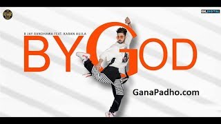 BY God l Official Video l B Jay Randhawa l Karan Aujla l Mix Singh l latest Song 2018