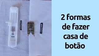 COMO FAZER CASA DE BOTÃO NA MÁQUINA DOMÉSTICA SINGER FACITILA PRO 4423 | 2 FORMAS