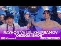 Rayhon va Liil.Khurramov -"Orzuga ishon"