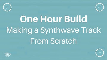 One Hour Build: Making A Synthwave Track From Scratch