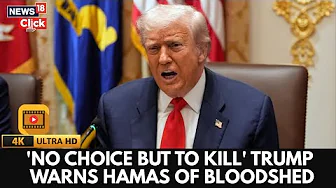 Trump Warns Hamas ‘We Will Have No Choice’ If Bloodshed Persists In Gaza | 4K Video | N18G