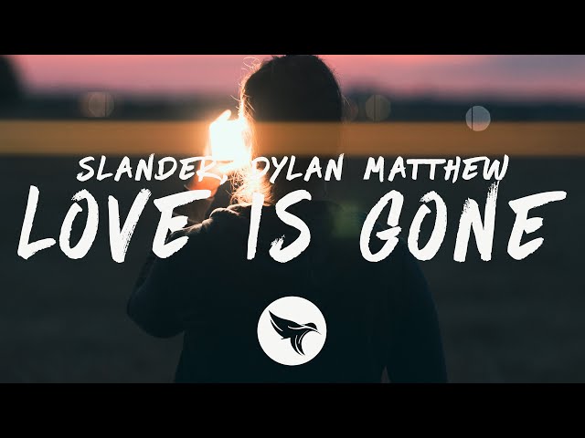 SLANDER - Love Is Gone (Acoustic / Lyrics) ft. Dylan Matthew class=