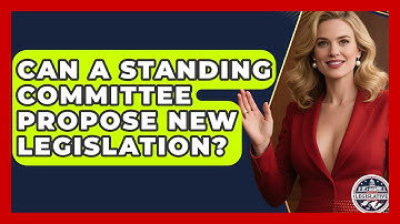 Can a Standing Committee Propose New Legislation? - Inside the Legislative Branch