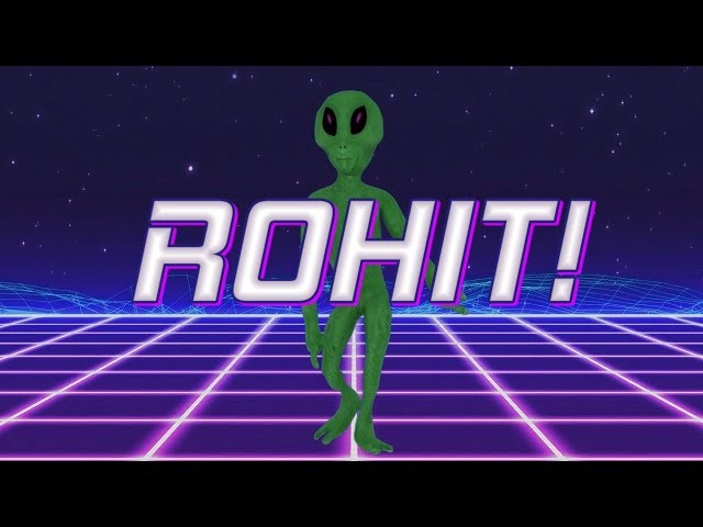 HAPPY BIRTHDAY ROHIT! - ALIEN REMIX