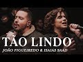 Tão Lindo - João Figueiredo + Isaias Saad (Clipe Oficial)