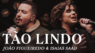 Tão Lindo - João Figueiredo + Isaias Saad (Clipe Oficial) chords