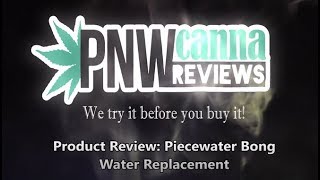 Product Review: Piecewater Bong Water Replacement