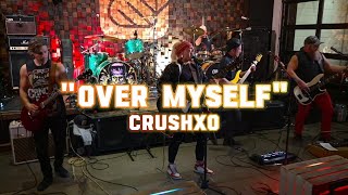 Over Myself- CRUSHXO (original)