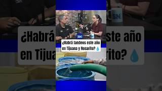 Will there be water rationing this year in Tijuana and Rosarito?💧
