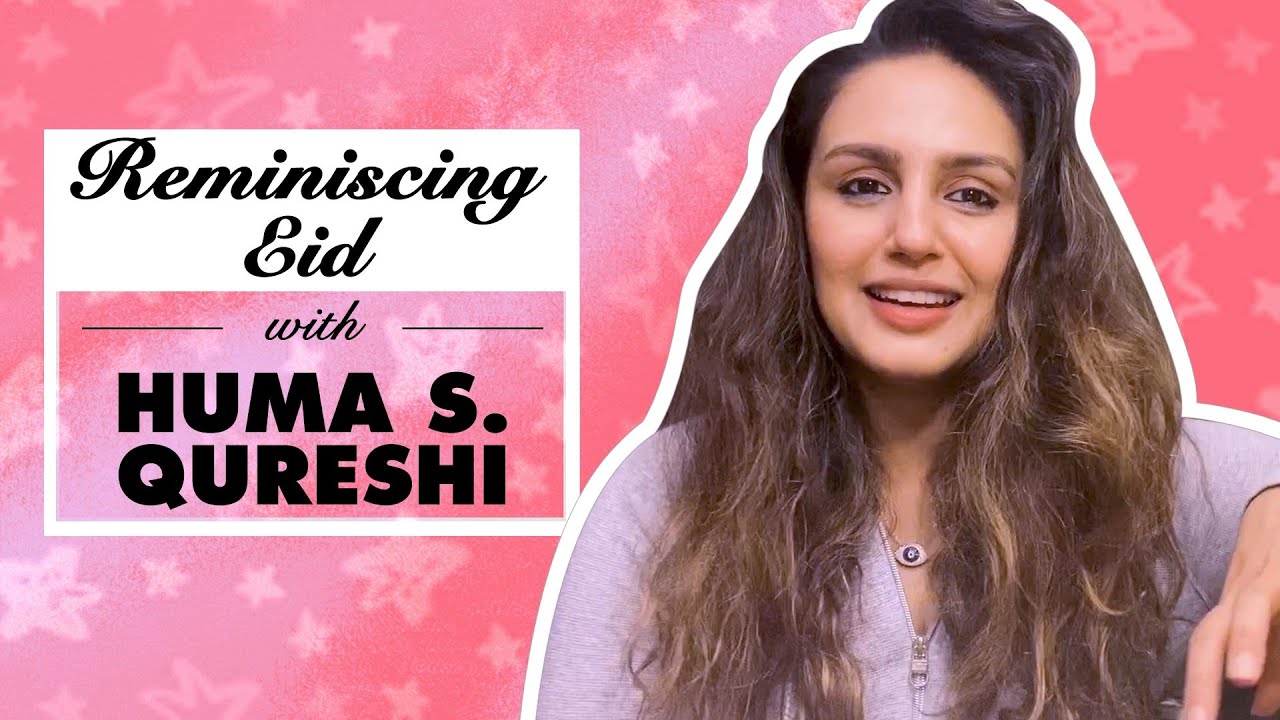 Huma Qureshi Shares Her Favourite Eid Memories | Eid 2020 | Femina
