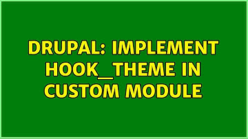 Drupal: Implement hook_theme in custom module
