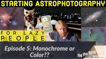 Monochrome vs Color Cameras! Starting Astrophotography for Lazy People - Episode 5