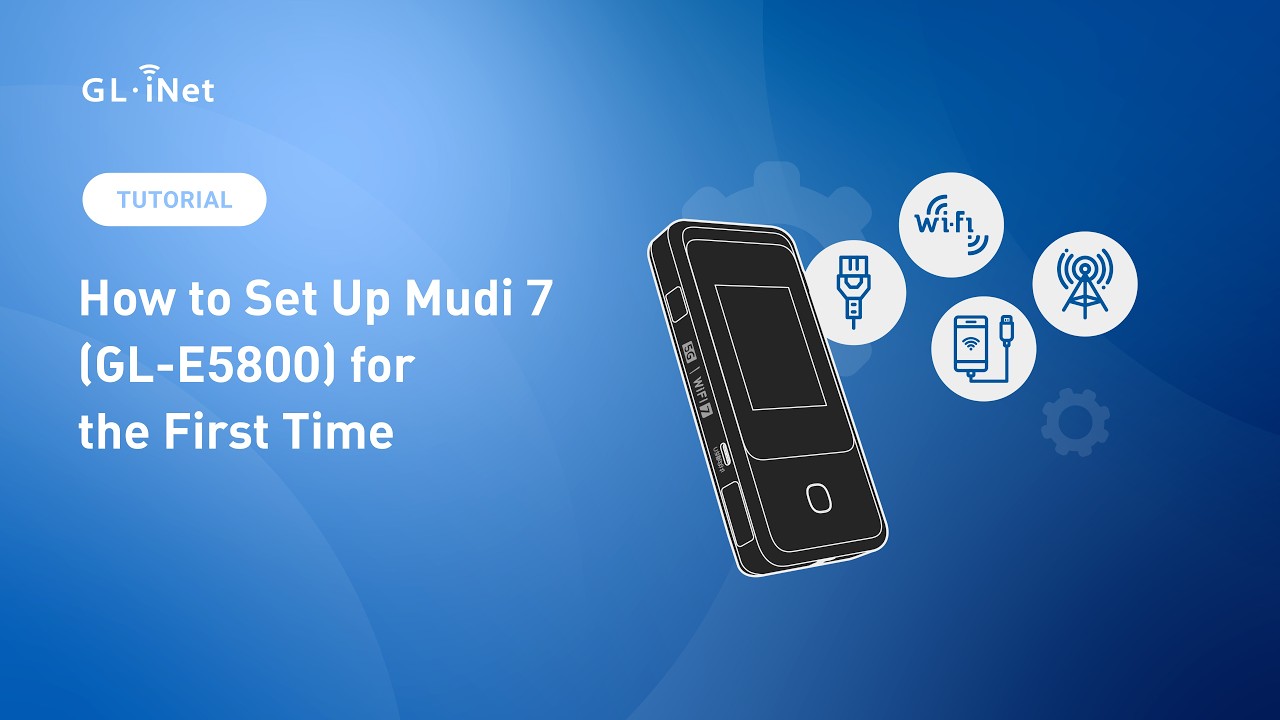 Mudi Router Admin First-Time Setup for Mudi 7 (GL-E5800) | Dual SIM 5G Tri-band Wi-Fi 7 ...