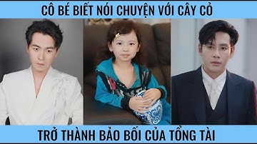 TRỌN BỘ - Cô bé biết nói chuyện với cây cỏ trở thành bảo bối của tổng tài - Bên Bờ thành công