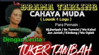 Drama Tarling * CAHAYA MUDA ' ( TUKER TAMBAH ) Pim,H.T.MA,MUN