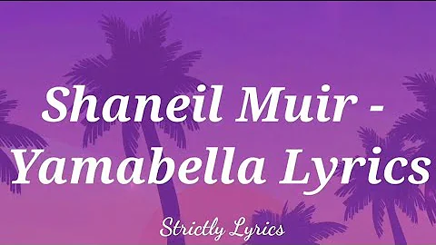 Shaneil Muir - Yamabella Lyrics