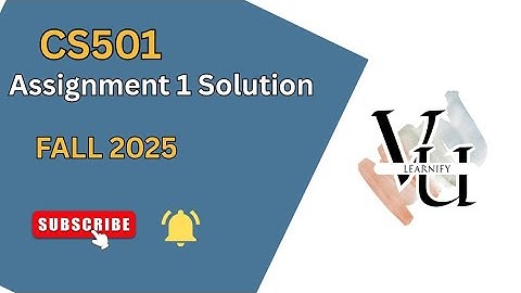 CS501 Assignment 1 Solution (Fall 2025) | CS501 Assignment 2025 | Fall 2025 | cs501 vu 2025