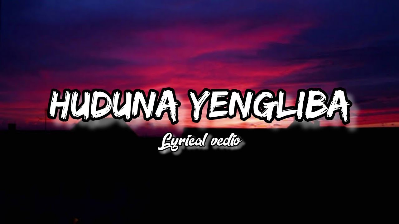 Huduna yengliba mittuna Manipuri song lyrics vedio 