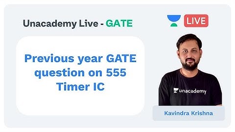 Previous year GATE question on 555 Timer IC | Unacademy Live - GATE | ECE | Kavindra Krishna
