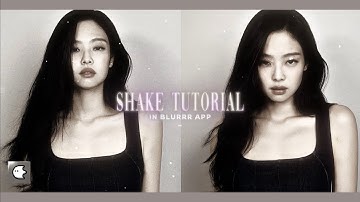 SHAKE TUTORIAL IN BLURRR APP