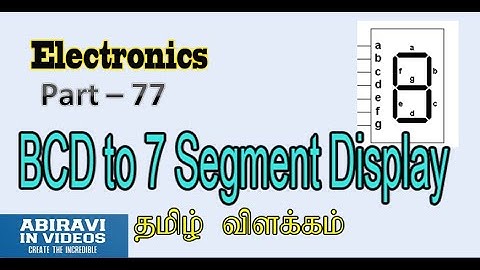 BCD to 7 Segment Decoder Circuit explained in Tamil Electronics Part 77
