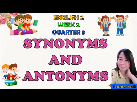 ENGLISH 2 QUARTER 3 WEEK 2 | SYNONYMS AND ANTONYMS