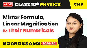 Mirror Formula, Linear Magnification, and Their Numericals | Class 10 Physics Chapter 9 | CBSE #live
