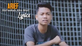 Arief - Haruskah Aku Mati (Lyrics)