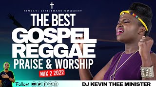 BEST GOSPEL REGGAE | PRAISE AND WORSHIP VIDEO MIX 2022 | DJ KEVIN THEE MINISTER