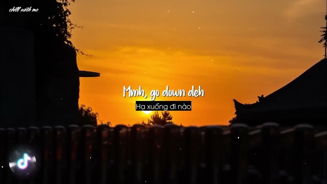 Go Down Deh Spice, Sean Paul, Shaggy Lyrics Vietsub TikTok Hits Go Down Deh Spice, Sean Paul, Shaggy Lyrics Vietsub TikTok Hits