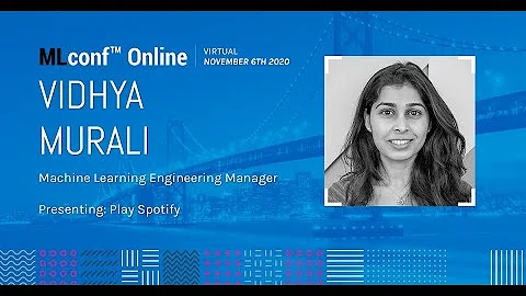 MLconf Online 2020: Play Spotify by Vidhya Murali