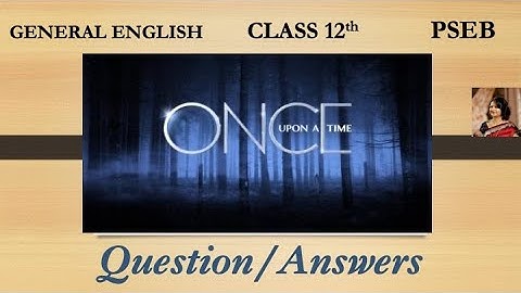 Class 12th || Once Upon a Time - Question/Answers