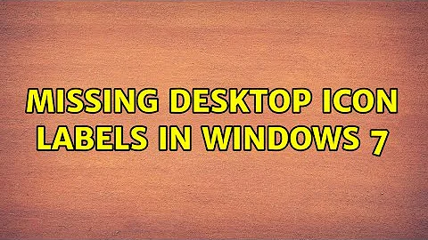 Missing Desktop Icon Labels in Windows 7 (2 Solutions!!)