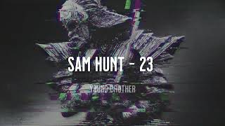 23 | Sam Hunt