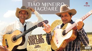 TIÃO MINEIRO &amp; JAGUARÉ (Vida de Violeiro ) Album Completo - Lançamento