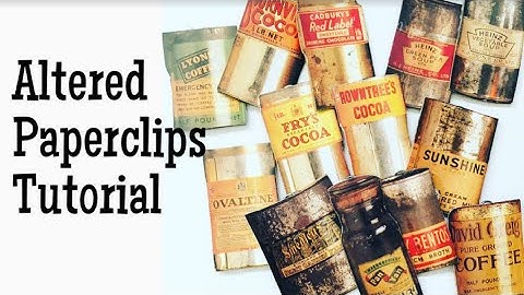 ALTERED PAPER CLIPS TUTORIAL