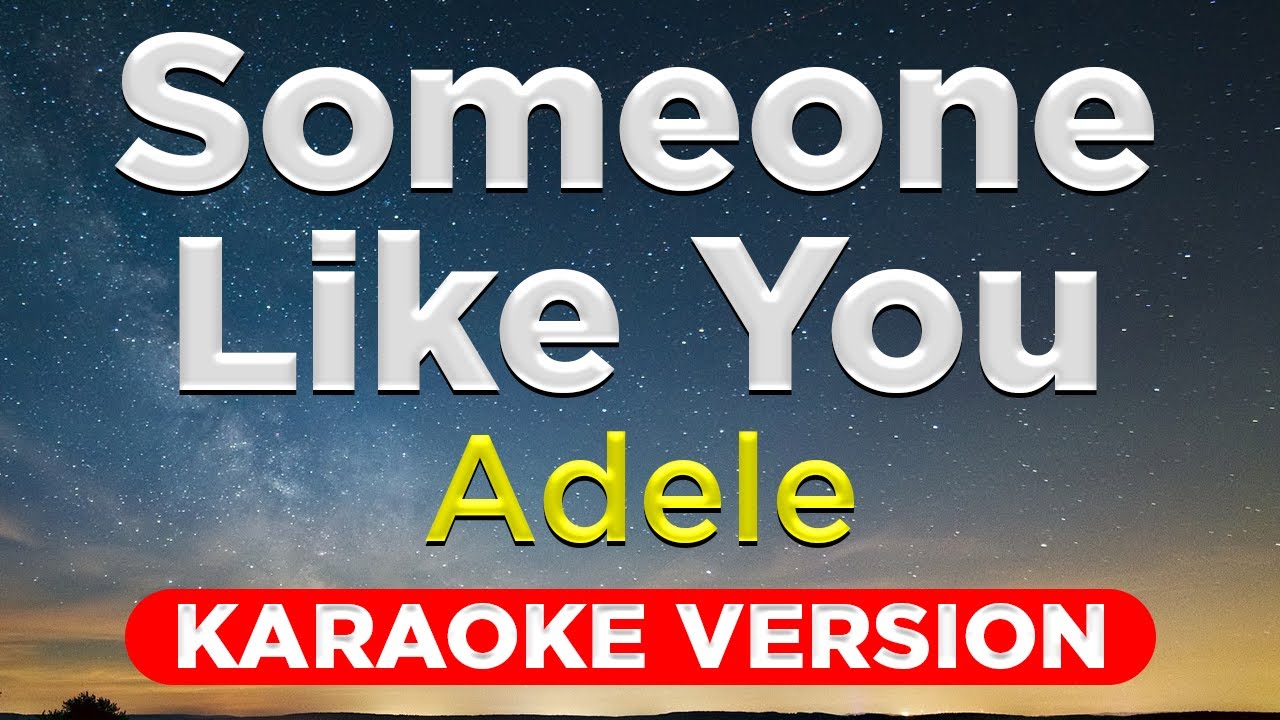 SOMEONE LIKE YOU - Adele (HQ KARAOKE VERSION with lyrics) SOMEONE LIKE YOU - Adele (HQ KARAOKE VERSION with lyrics)