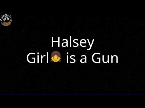 Halsey - Girl👧 is a Gun (Lyrics)