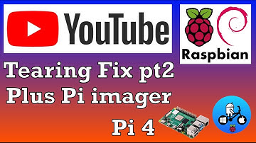 Raspbian YouTube tearing fix pt 2. plus Pi imager in Raspbian
