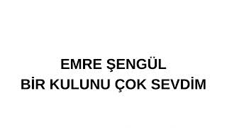 Emre Şengül Bi̇r Kulunu Çok Sevdi̇m